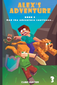 Title: Alex's Adventure Book 3: And the Adventure Continues, Author: Cube Hunter