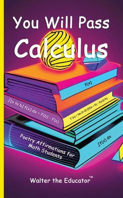 You Will Pass Calculus: Poetry Affirmations for Math Students