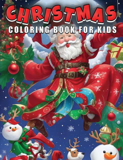 Christmas Coloring Book for Kids: Festive Designs, Holiday Fun, and ...