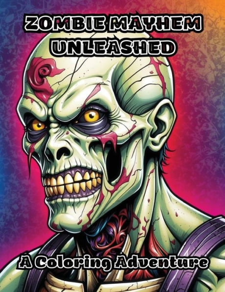 Zombie Mayhem Unleashed: A Coloring Adventure