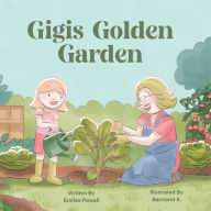 Title: Gigi's Golden Garden, Author: Emilee Powell