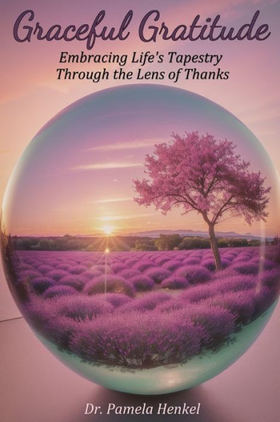 Graceful Gratitude: Embracing Life's Tapestry Through the Lens of Thanks