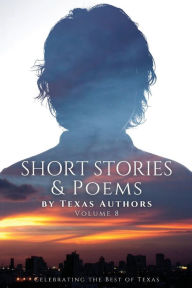 Title: Short Stories & Poetry by Texas Authors, Author: B Alan Bourgeois