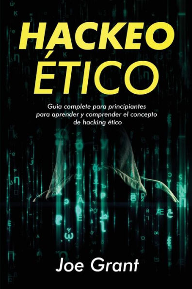 Hackeo Ã¯Â¿Â½tico: Guia complete para principiantes para aprender y comprender el concepto de hacking Ã¯Â¿Â½tico