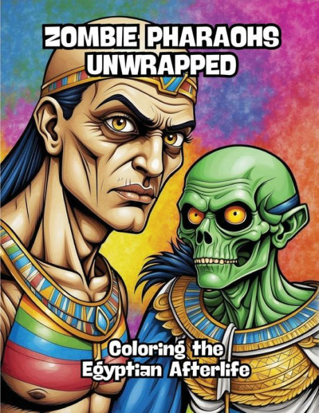 Zombie Pharaohs Unwrapped: Coloring the Egyptian Afterlife