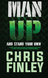 Title: Man Up And Stand on Your Own, Author: Chris Finley