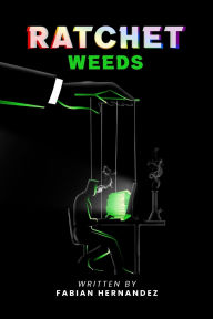 Title: Ratchet Weeds, Author: Fabian Hernandez