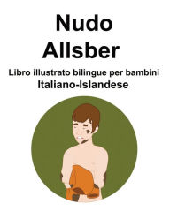 Title: Italiano-Islandese Nudo / Allsber Libro illustrato bilingue per bambini, Author: Richard Carlson