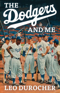 Title: The Dodgers and Me, Author: Leo Durocher