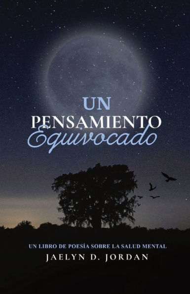 Un Pensamiento Equivocado Ediciï¿½n Extendida: un libro de poesï¿½a sobre salud mental