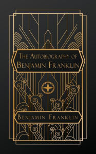 Google books ebooks download The Autobiography of Benjamin Franklin 9781998621576 by Benjamin Franklin in English