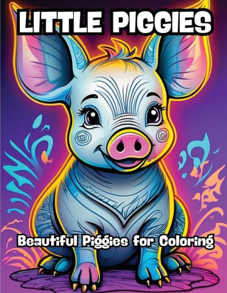 Little Piggies: Beautiful Piggies for Coloring