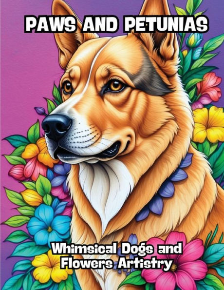 Paws and Petunias: Whimsical Dogs and Flowers Artistry