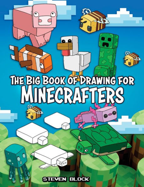 The Big Book of Drawing for Minecrafters: How to Draw 75 Minecraft Mobs