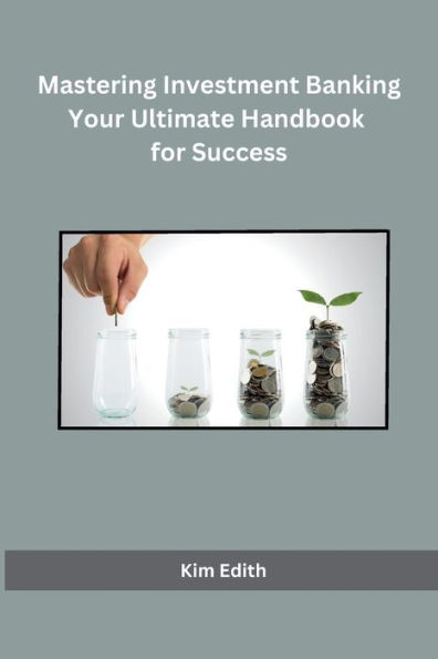 Mastering Investment Banking Your Ultimate Handbook for Success