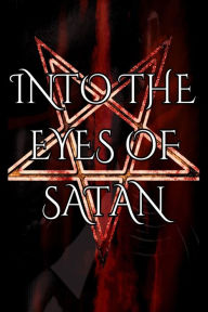 Title: Into the Eyes of Satan, Author: Brett Crowley
