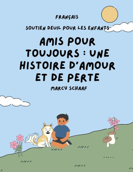 Amis pour toujours FRENCH Forever Friends a Tale of Love and Loss: une histoire d'amour et de perte FRENCH Forever Friends a Tale of Love and Loss