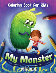 Title: My Monster Coloring Book for Kids: Inspiring Positivity for Little Artists, Author: Amanda Grace