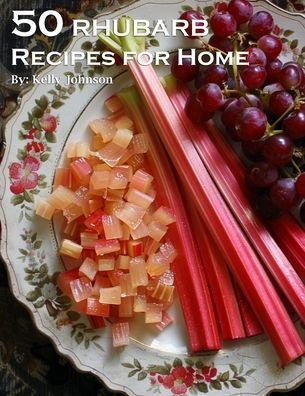 50 Rhubarb Recipes for Home