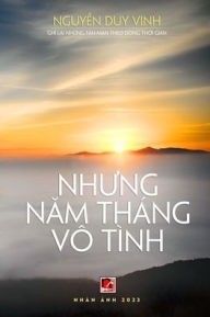 Title: Nhưng Năm Thï¿½ng Vï¿½ Tï¿½nh, Author: Duy Vinh Nguyen