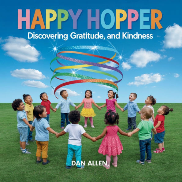 Happy Hopper: Discovering Joy, Gratitude, and Kindness