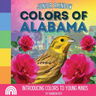 Title: Junior Rainbow, Colors of Alabama: Introducing Colors to Young Minds, Author: Rainbow Roy