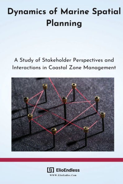 Dynamics of Marine Spatial Planning: A Study of Stakeholder Perspectives and Interactions in Coastal Zone Management