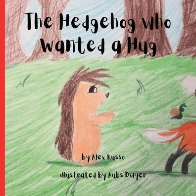 The Hedgehog Who Wanted a Hug