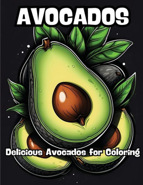 Avocados: Delicious Avocados for Coloring