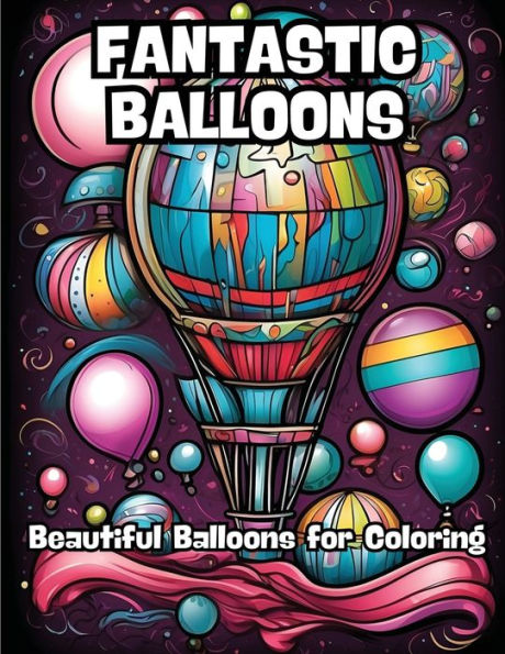 Fantastic Balloons: Beautiful Balloons for Coloring