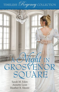 Title: A Night in Grosvenor Square, Author: Sarah M Eden