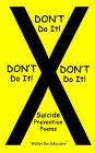 DON'T Do It! DON'T Do It! DON'T Do It!: Suicide Prevention Poems