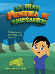Title: La Gran Mentira De Dinosaurio, Author: Diana Reyes