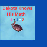 Title: Dakota Knows His Math 1+1=2, Author: Linda Wright