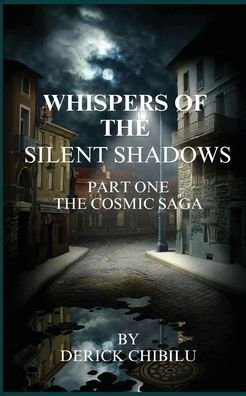 Whispers of the Silent Shadows" Part one -The Cosmic Saga