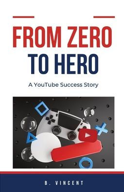 From Zero to Hero: A YouTube Success Story