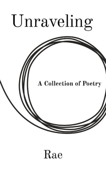 Unraveling: A Collection of Poetry