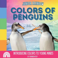 Title: Junior Rainbow, Colors of Penguins: Introducing Colors to Young Minds, Author: Rainbow Roy