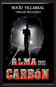 Title: Alma de Carbï¿½n: Thriller psicolï¿½gico, Author: Rocïo Villareal