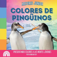 Title: Arcoiris Junior, Colores de Pinguinos: Presentando colores a las mentes jÃ¯Â¿Â½venes, Author: Rainbow Roy