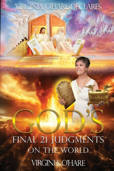 Virginia O'Hare Declares God's Final 21 Judgments on the World