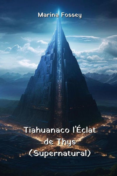 Tiahuanaco l'Ã¯Â¿Â½clat de Thys (Supernatural)