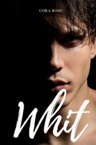 Title: Whit, Author: Cora Rose