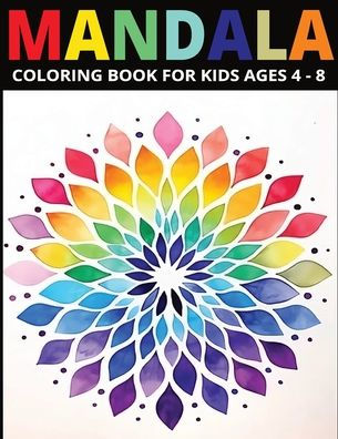 Mandala Coloring Book for Kids Ages 4-8: Inspiring Creativity for Young Minds