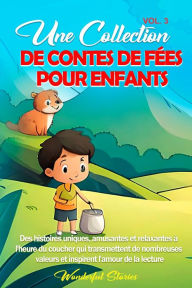 Title: Une collection de contes de fées pour enfants. (Vol.3): Des histoires uniques, amusantes et relaxantes à l'heure du coucher qui transmettent de nombreuses valeurs et inspirent l'amour de la lecture., Author: Wonderful Stories