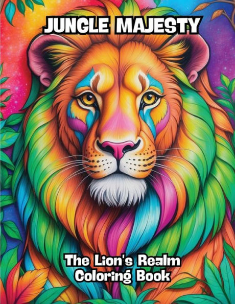 Jungle Majesty: The Lion's Realm Coloring Book