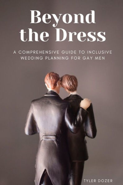 Beyond the Dress: A Comprehensive Guide to Inclusive Wedding Planning for Gay Men