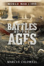Battles of the Ages World War I 1915: WWI Battles Neuve Chapelle, Ypres, Isonzo, Przemysl and more!