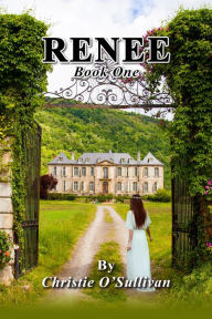 Title: RENEE: Book One, Author: Christie O'Sullivan