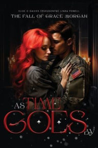 Title: As Time Goes By: The Fall Of Grace Morgan, Author: Elise C. Davies